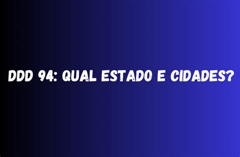 ddd 94 qual estado - ddd 31 é de qual estado